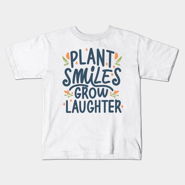 Plant smile grow laughter Kids T-Shirt by NomiCrafts